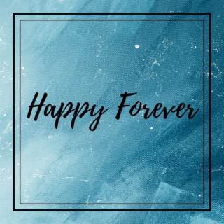 Happy Forever lyrics | Boomplay Music