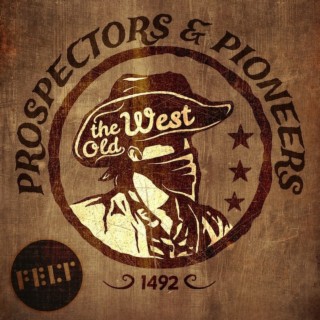 The Old West: Prospectors & Pioneers