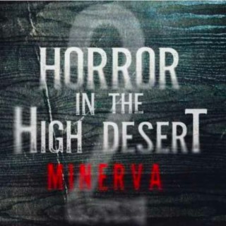 Horror on the High Desert 2: Minerva