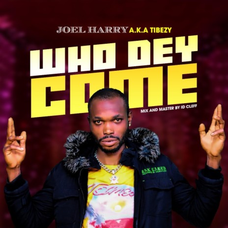 Who dey come | Boomplay Music