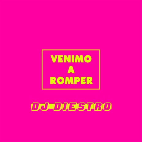 Venimo A Romper