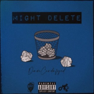 Might Delete | Boomplay Music