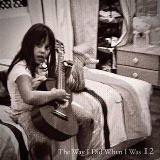 The way I did when I was 12 lyrics | Boomplay Music