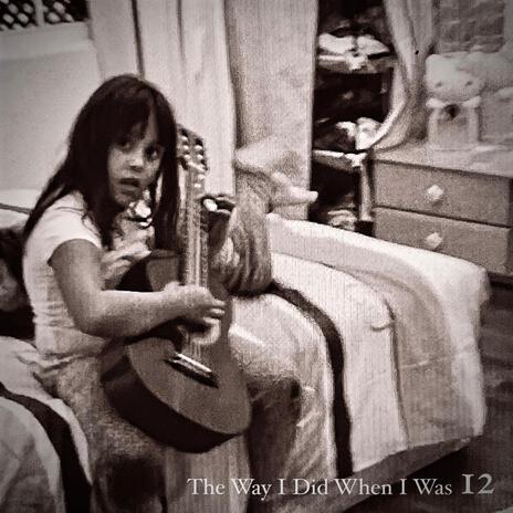 The way I did when I was 12 | Boomplay Music