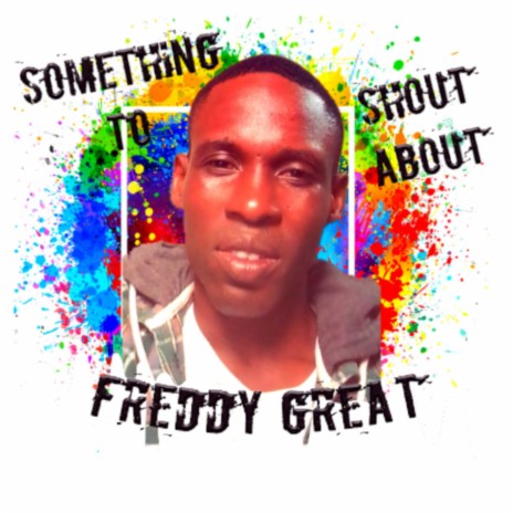 Freddy Great-Something to shout about