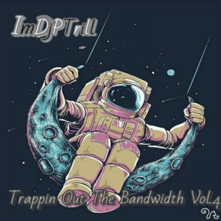 Trappin Out The Bandwidth Vol.4