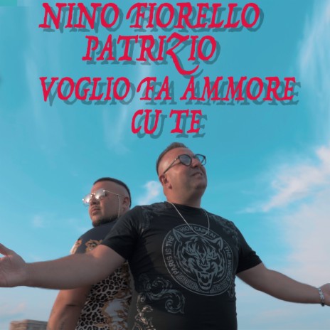 Voglio fa ammore cu te ft. Patrizio | Boomplay Music