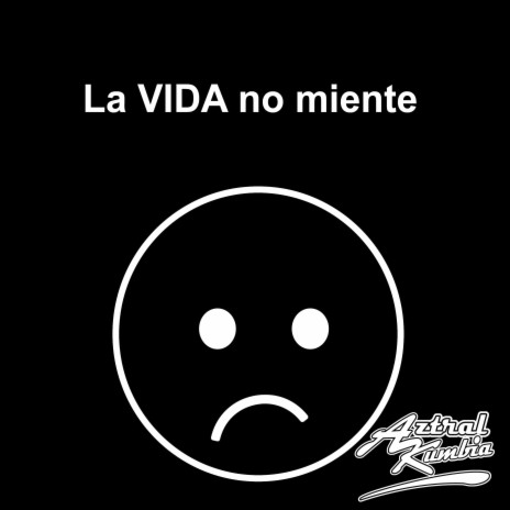 La Vida No Miente | Boomplay Music