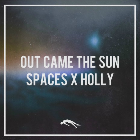 Out Came The Sun ft. Holly | Boomplay Music