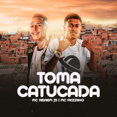 Toma Catucada ft. Mc Nenem Jb | Boomplay Music