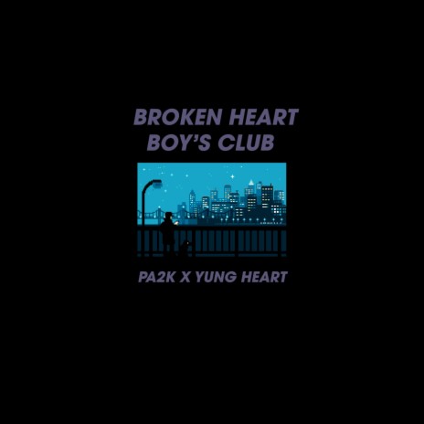 Broken Heart Boy's Club ft. Yung Heart | Boomplay Music