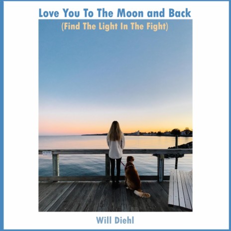 Love You to the Moon and Back (Find the Light in the Fight) | Boomplay Music