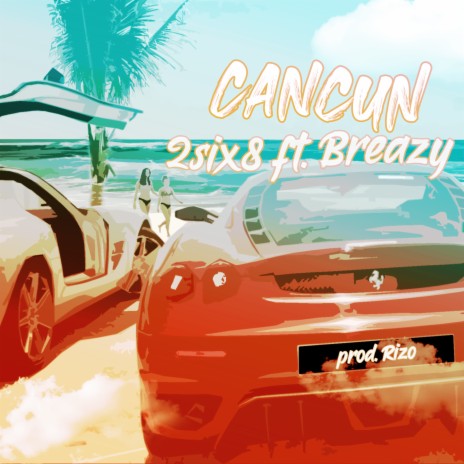 Cancun ft. 2six8 & Breazy | Boomplay Music