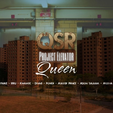 Project Elevator Queen ft. QSR Cartel, Cooler Ruler, Mec Demo, Motha & Parlé Brown