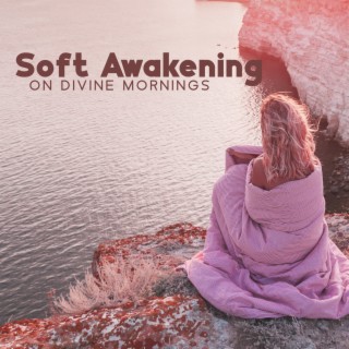 Soft Awakening On Divine Mornings – Gentle Ringtones And Alarm To Wake Up