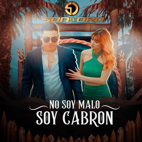 No soy malo soy cabron | Boomplay Music