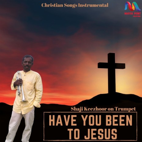 Have You Been To Jesus
