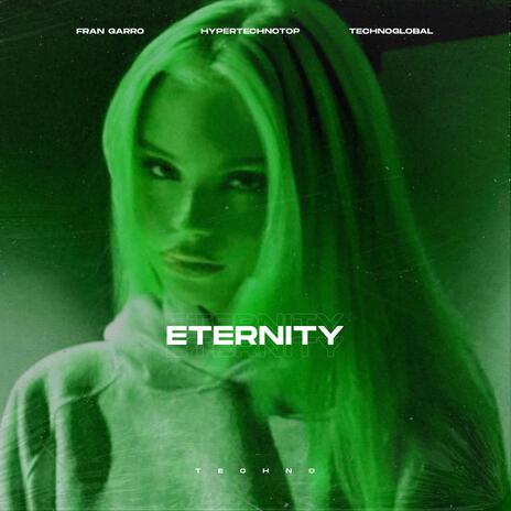 ETERNITY (TECHNO) ft. HYPERTECHNOTOP & Technoglobal | Boomplay Music