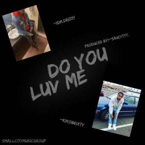 Do You Luv Me ft. Drizzy & Kiko 860 | Boomplay Music