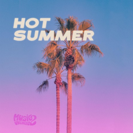 Hot Summer | Boomplay Music