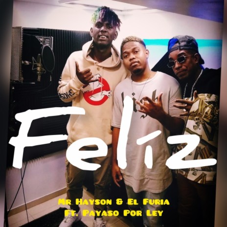 Feliz ft. Payaso x Ley & El Furia | Boomplay Music