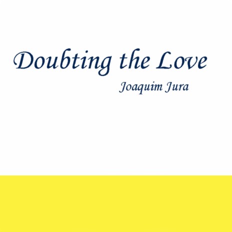 Doubting the Love | Boomplay Music