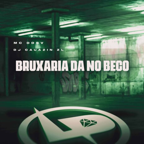 Bruxaria da no Beco ft. DJ CAUAZIN ZL | Boomplay Music