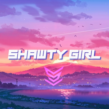 SHAWTY GIRL | Boomplay Music