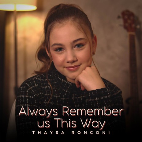 Always Remember Us This Way | Boomplay Music