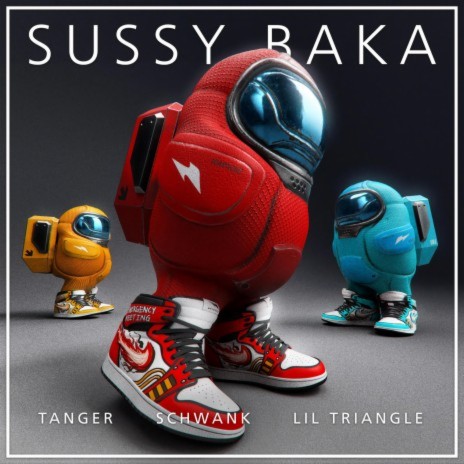 SUSSY BAKA ft. Schwank & Lil Triangle | Boomplay Music