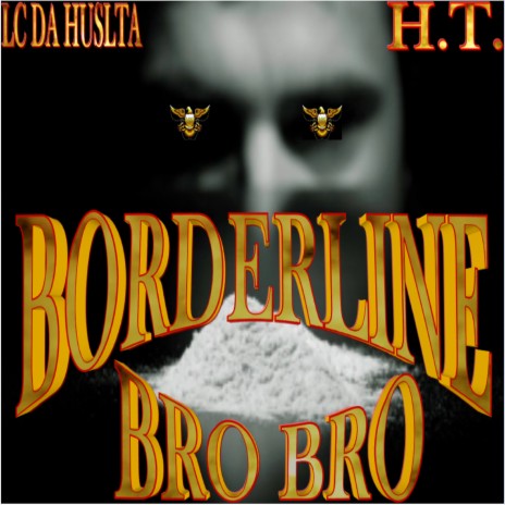 Borderline ft. H.T. & LC Da Hustla | Boomplay Music