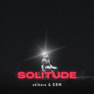 Solitude (shibaru & EBM)