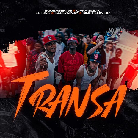 Transa ft. Cifra Slimk, LP King, Darlyn Nay & King Flow DR | Boomplay Music