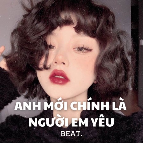 Beat Anh Mới Chính Là Người Em Yêu (Lemonz Remix)