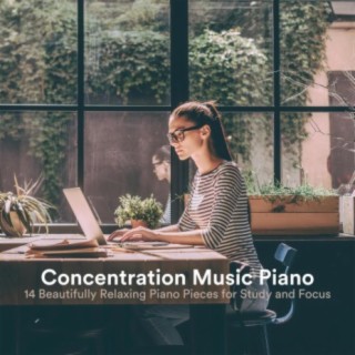 Concentration Music Piano: 14 Beautifully Relaxing Piano Pieces for Study and Focus