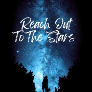 Reach Out To The Stars