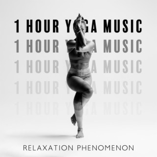 1 Hour Yoga Music: Relaxation Phenomenon, Rebirth Yoga Music 2022, Meditation Yoga Playtist, Yoga Healing Sounds