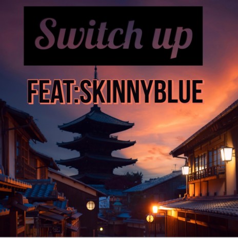 Switch Up ft. SkinnyBlue