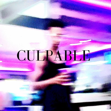 CULPABLE | Boomplay Music