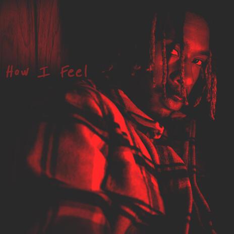 How I Feel | Boomplay Music