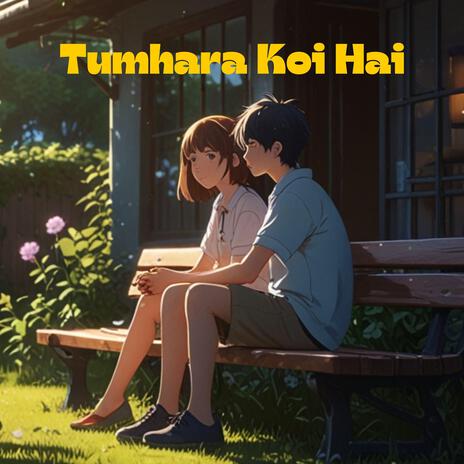 Tumhara Koi Hai | Boomplay Music