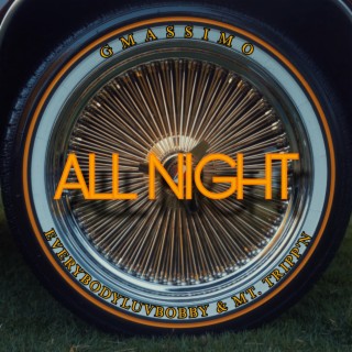All Night ft. Everybodyluvbobby & Mt. Tripp'N lyrics | Boomplay Music