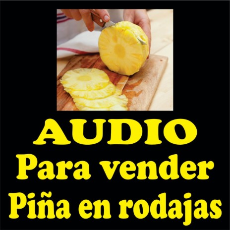 Audio para vender piña en rodajas