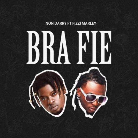 Bra Fie ft. Fizzi Marley | Boomplay Music