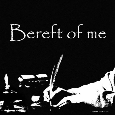 Bereft of Me | Boomplay Music