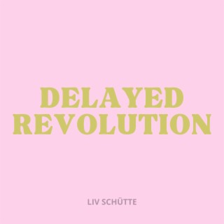 Delayed Revolution