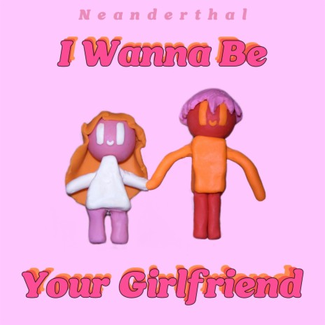 I Wanna Be Your Girlfriend | Boomplay Music