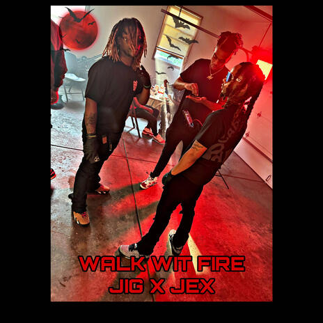 WALK WIT FIRE ft. JEX | Boomplay Music