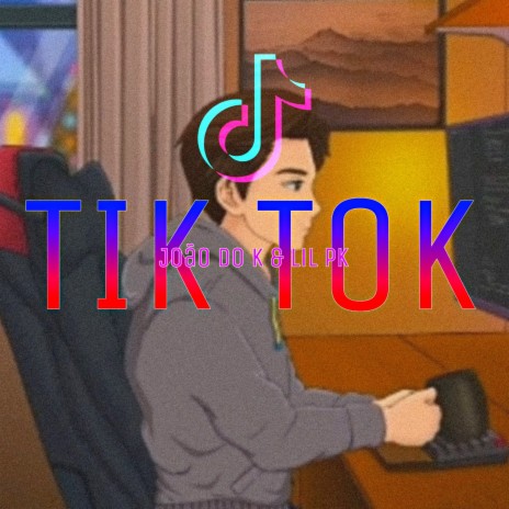 Tik Tok ft. Lil Pk | Boomplay Music