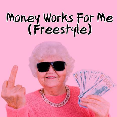 Money Works For Me (Freestyle) | Boomplay Music